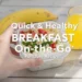 Portable breakfast recipes including burritos, overnight oats, granola bars and fruit packs on table