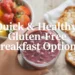 Gluten-free breakfast options with quinoa porridge, sweet potato hash, pancakes and yogurt parfait
