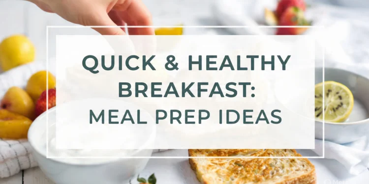 Quick healthy breakfast meal prep ideas with overnight oats, egg muffins, and fresh fruit in containers